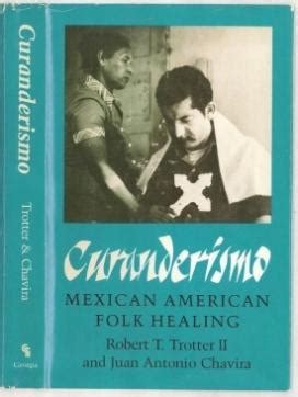 juan antonio chavira|Curanderismo: Mexican American Folk Healing on JSTOR